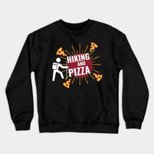 Hiking And Pizza for Hikers and Pizza Lovers Crewneck Sweatshirt